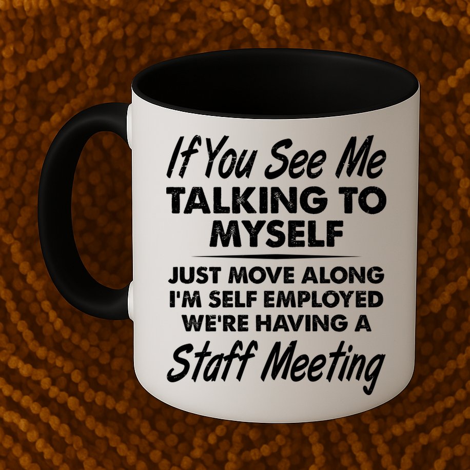 Funny If You See Me Talking To Myself Staff Meeting Mug