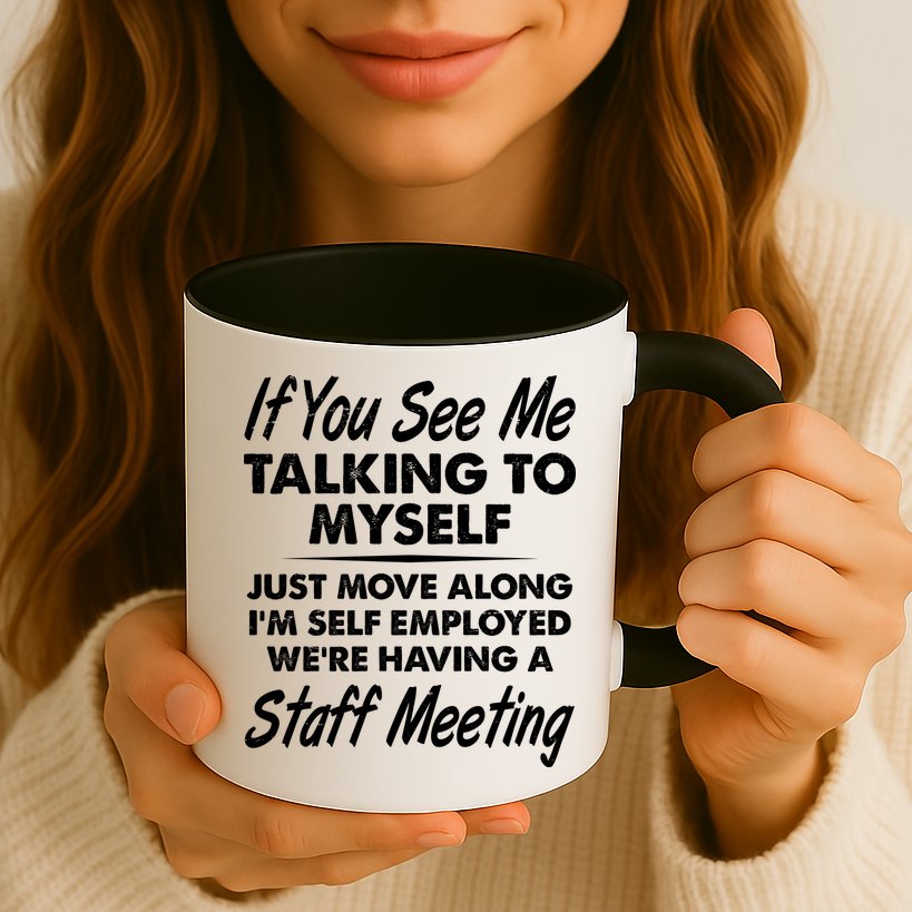 Funny If You See Me Talking To Myself Staff Meeting Mug