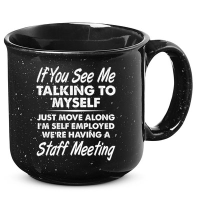 Funny If You See Me Talking To Myself Staff Meeting 15oz Campfire Ceramic Mug