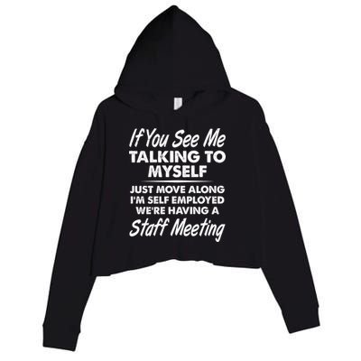 Funny If You See Me Talking To Myself Staff Meeting Crop Fleece Hoodie