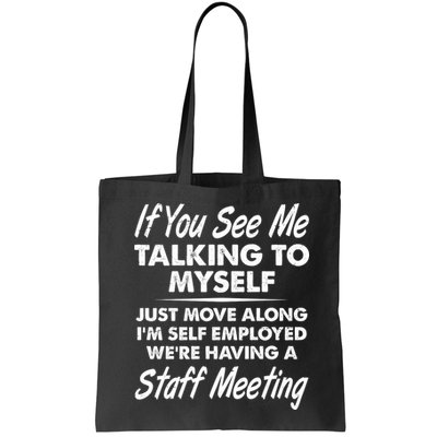 Funny If You See Me Talking To Myself Staff Meeting Bag