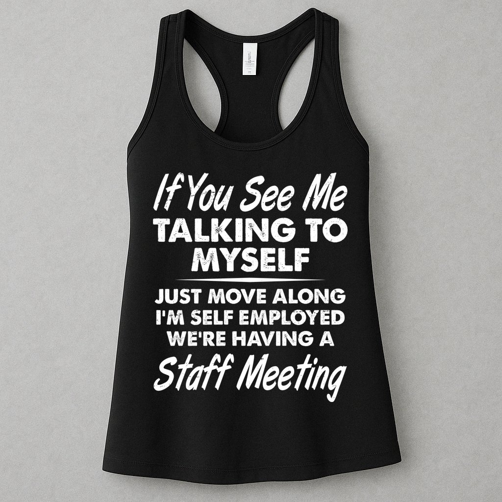 Funny If You See Me Talking To Myself Staff Meeting Womens Tank Top