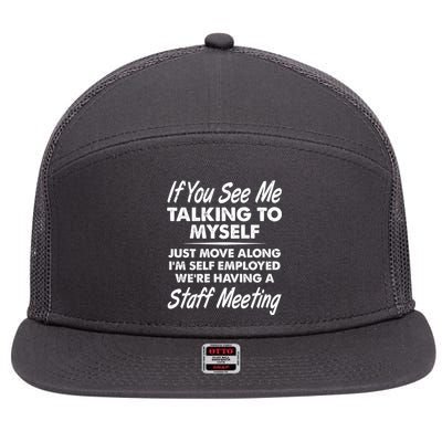 Funny If You See Me Talking To Myself Staff Meeting 7 Panel Mesh Trucker Snapback Hat