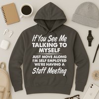 Funny If You See Me Talking To Myself Staff Meeting Hoodie