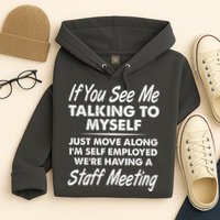 Funny If You See Me Talking To Myself Staff Meeting Hoodie