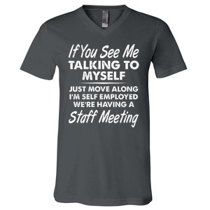 Funny If You See Me Talking To Myself Staff Meeting V-Neck T-Shirt