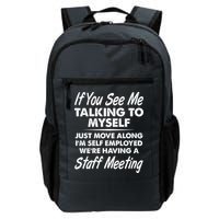 Funny If You See Me Talking To Myself Staff Meeting Backpack