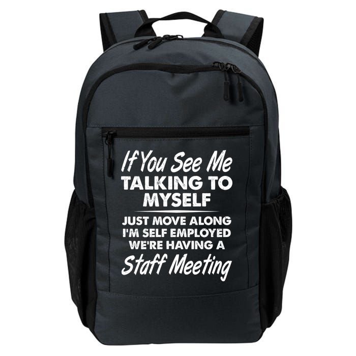 Funny If You See Me Talking To Myself Staff Meeting Backpack