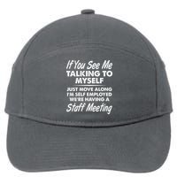 Funny If You See Me Talking To Myself Staff Meeting 7-Panel Snapback Hat