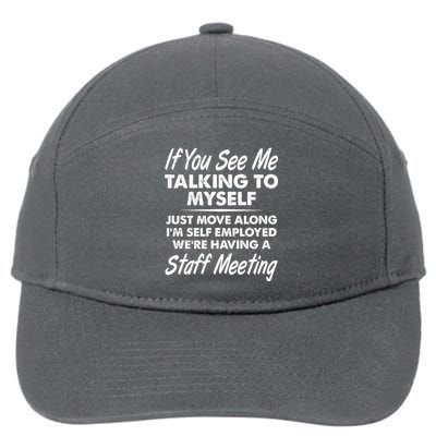 Funny If You See Me Talking To Myself Staff Meeting 7-Panel Snapback Hat