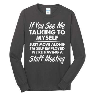 Funny If You See Me Talking To Myself Staff Meeting Tall Long Sleeve T-Shirt