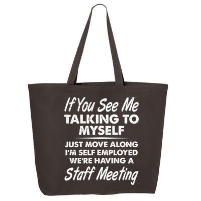 Funny If You See Me Talking To Myself Staff Meeting 25L Jumbo Tote