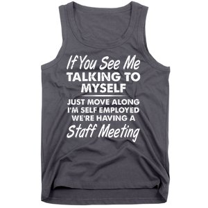 Funny If You See Me Talking To Myself Staff Meeting Tank Top