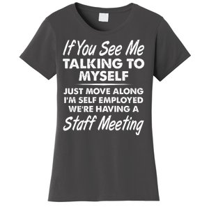 Funny If You See Me Talking To Myself Staff Meeting Women's T-Shirt