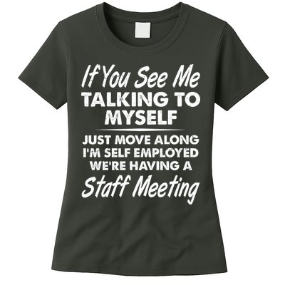 Funny If You See Me Talking To Myself Staff Meeting Womens T-Shirt