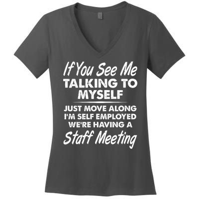 Funny If You See Me Talking To Myself Staff Meeting Women's V-Neck T-Shirt