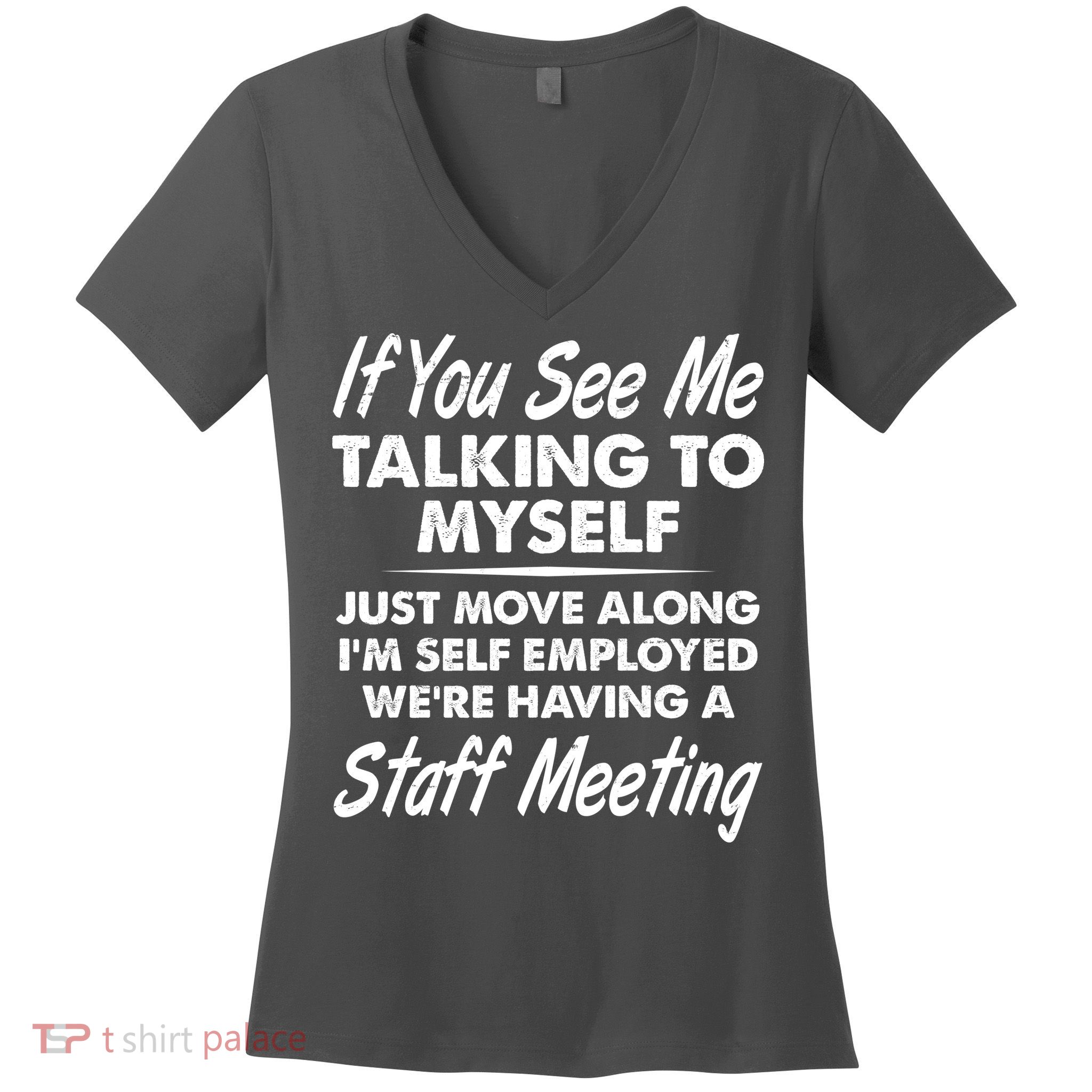 Funny If You See Me Talking To Myself Staff Meeting Women's V-Neck T-Shirt