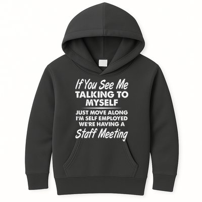 Funny If You See Me Talking To Myself Staff Meeting Kids Hoodie