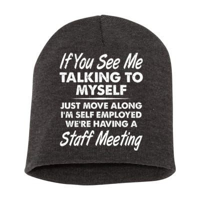 Funny If You See Me Talking To Myself Staff Meeting Short Acrylic Beanie