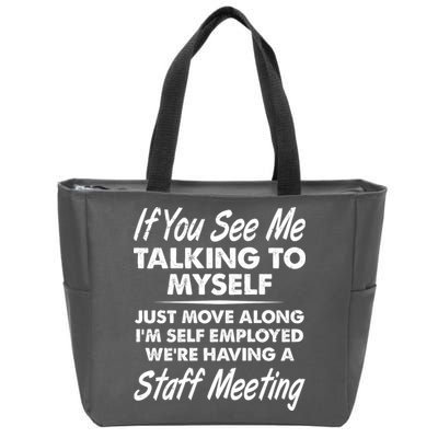Funny If You See Me Talking To Myself Staff Meeting Zip Tote Bag