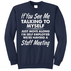 Funny If You See Me Talking To Myself Staff Meeting Sweatshirt