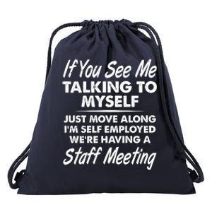 Funny If You See Me Talking To Myself Staff Meeting Drawstring Bag