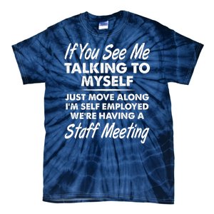 Funny If You See Me Talking To Myself Staff Meeting Tie-Dye T-Shirt