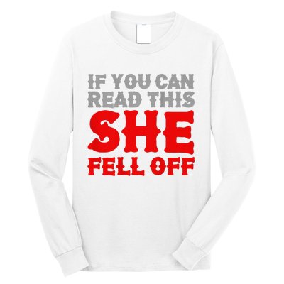 Funny If You Can Read This She Fell Off Biker Motorcycle  Long Sleeve Shirt