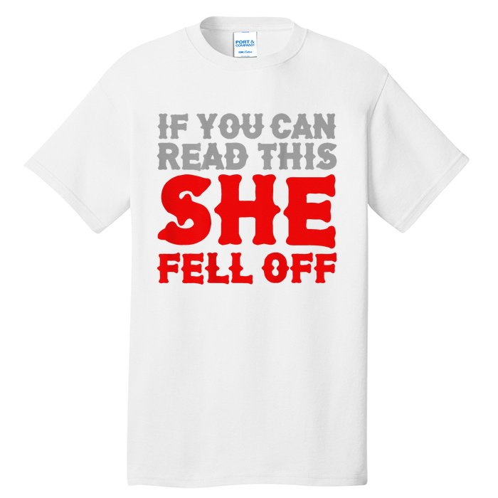 Funny If You Can Read This She Fell Off Biker Motorcycle  Tall T-Shirt