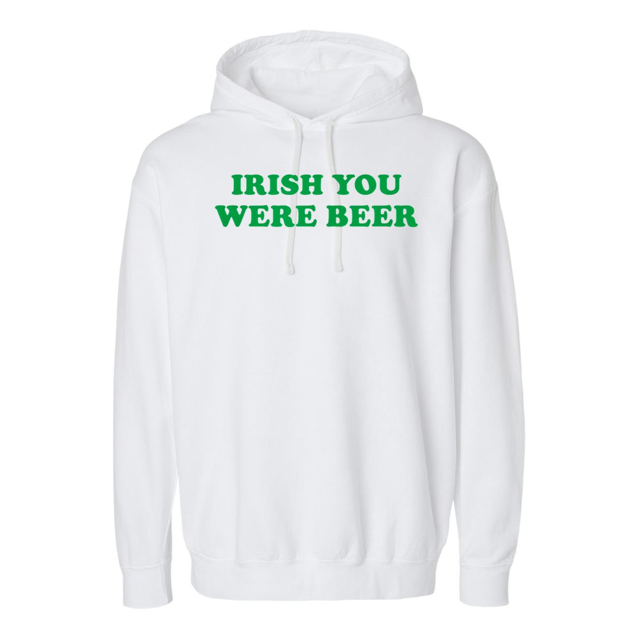 Funny Irish You Were Beer Irish Shamrock St Paddy's Day Garment-Dyed Fleece Hoodie
