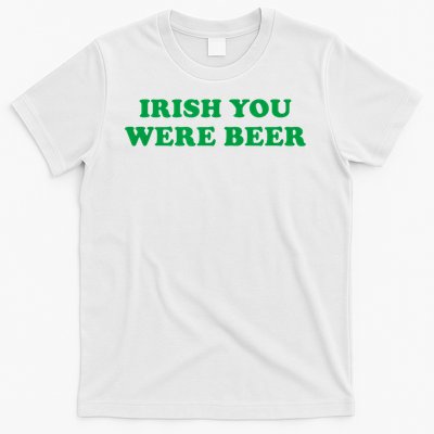 Funny Irish You Were Beer Irish Shamrock St Paddy's Day T-Shirt