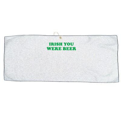 Funny Irish You Were Beer Irish Shamrock St Paddy's Day Large Microfiber Waffle Golf Towel