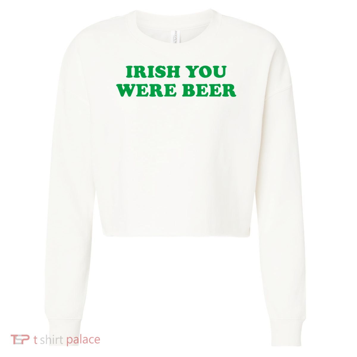 Funny Irish You Were Beer Irish Shamrock St Paddy's Day Cropped Pullover Crew