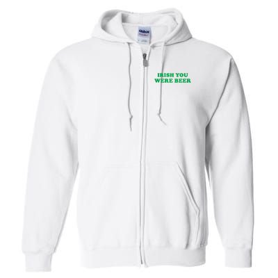 Funny Irish You Were Beer Irish Shamrock St Paddy's Day Full Zip Hoodie