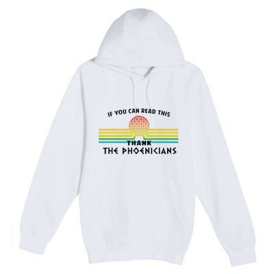 Funny If You Can Read This Thank Phoenicians Reading Premium Pullover Hoodie