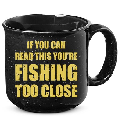 Funny If You Can Read This You're Fishing Too Close 15oz Campfire Ceramic Mug