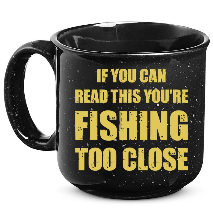 Funny If You Can Read This You're Fishing Too Close 15oz Campfire Ceramic Mug