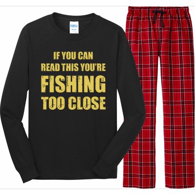 Funny If You Can Read This You're Fishing Too Close Long Sleeve Pajama Set