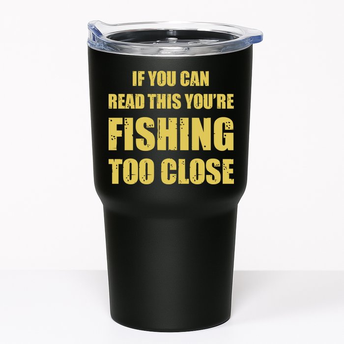 Funny If You Can Read This You're Fishing Too Close Tumbler