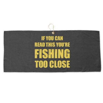 Funny If You Can Read This You're Fishing Too Close Large Microfiber Waffle Golf Towel