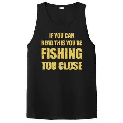 Funny If You Can Read This You're Fishing Too Close PosiCharge Competitor Tank