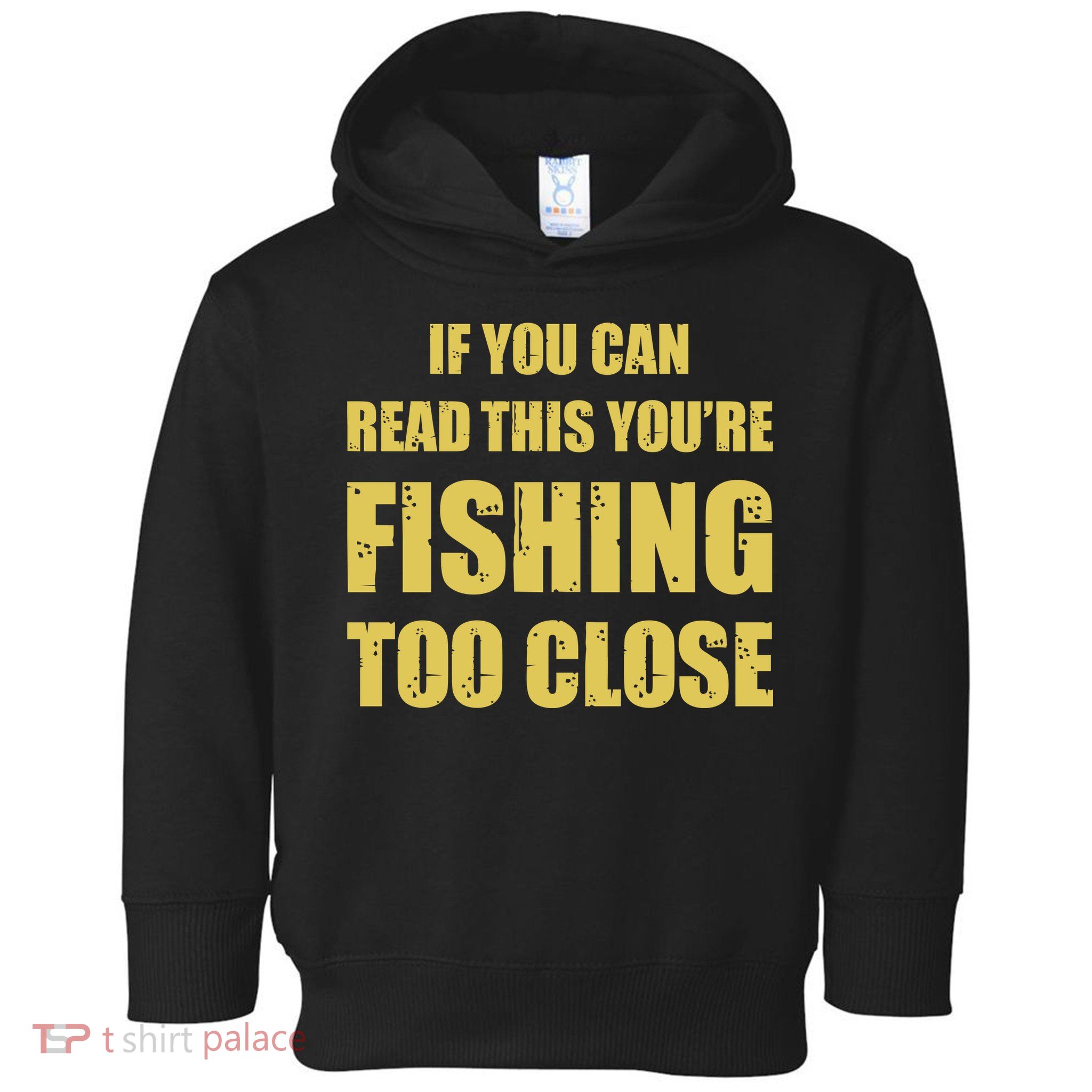 Funny If You Can Read This You're Fishing Too Close Toddler Hoodie