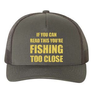 Funny If You Can Read This You're Fishing Too Close Yupoong Adult 5-Panel Trucker Hat