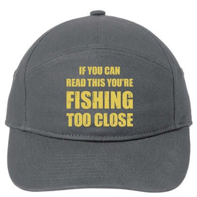 Funny If You Can Read This You're Fishing Too Close 7-Panel Snapback Hat