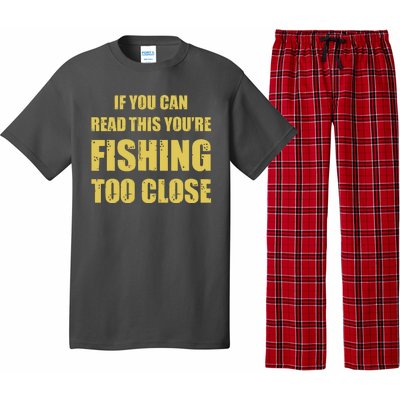 Funny If You Can Read This You're Fishing Too Close Pajama Set