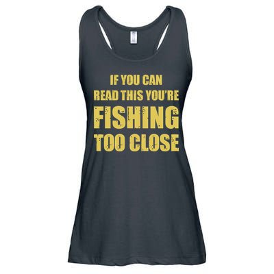 Funny If You Can Read This You're Fishing Too Close Ladies Essential Flowy Tank