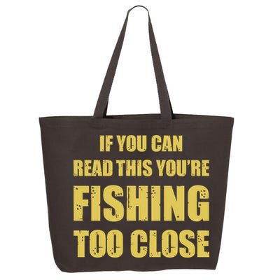 Funny If You Can Read This You're Fishing Too Close 25L Jumbo Tote