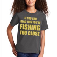 Funny If You Can Read This You're Fishing Too Close Kids T-Shirt