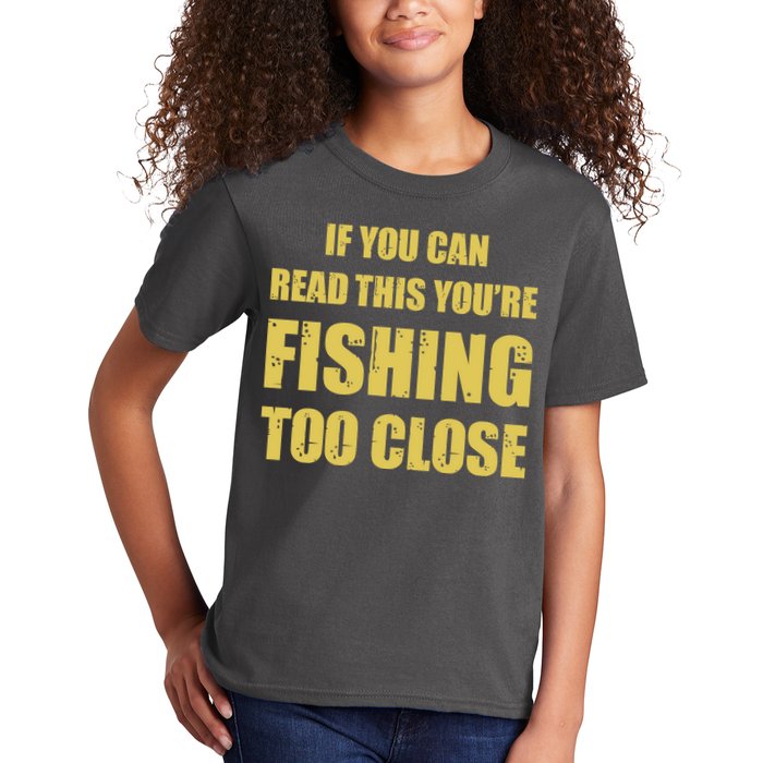 Funny If You Can Read This You're Fishing Too Close Kids T-Shirt