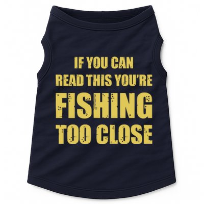 Funny If You Can Read This You're Fishing Too Close Doggie Tank